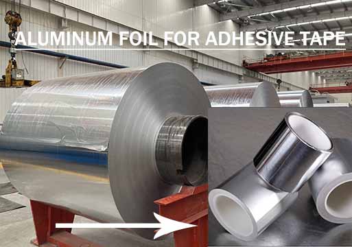 Aluminum Foil for Adhesive Tape